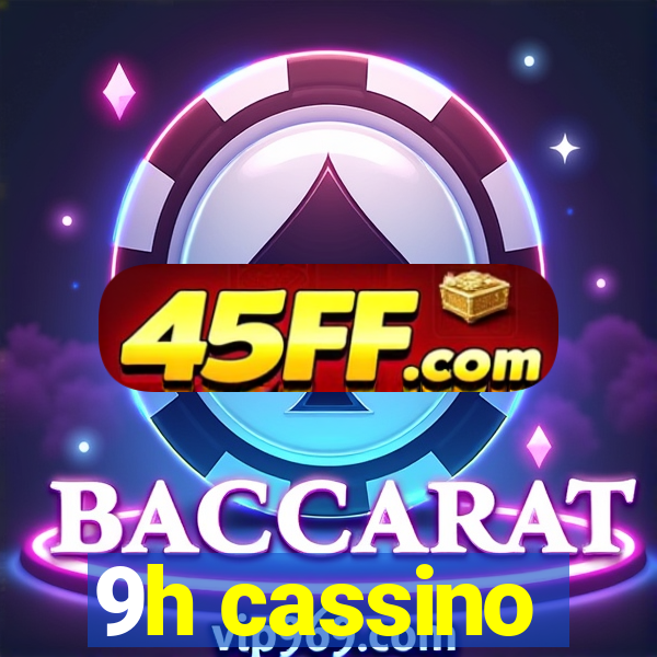9h cassino